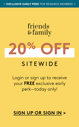 Friends & Family Sale Early Perk Log In Sign Up